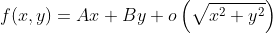 [tex]f(x,y) = Ax + By + o\left(\sqrt{x^2 + y^2}\right)[/tex]